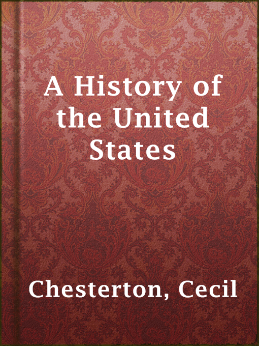 Title details for A History of the United States by Cecil Chesterton - Wait list